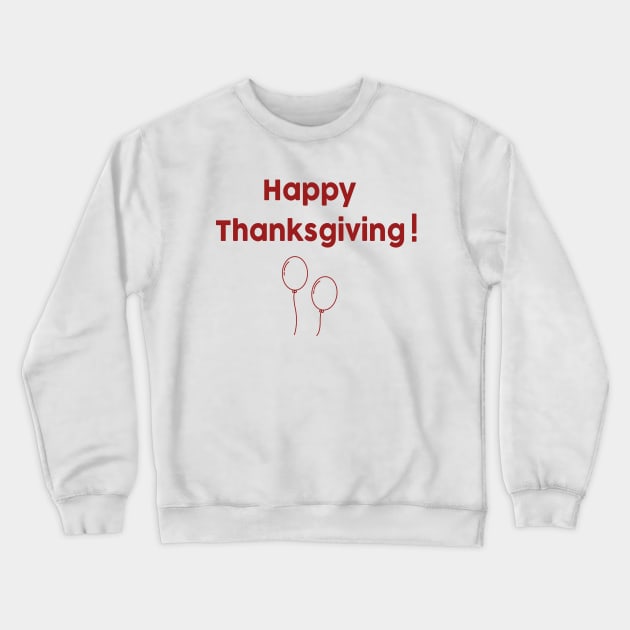 Happy Thanksgiving! Crewneck Sweatshirt by anwara